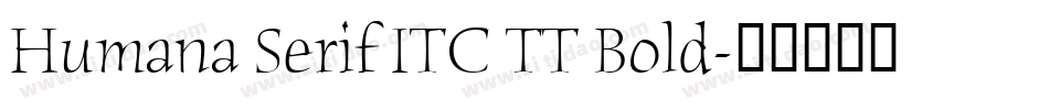 Humana Serif ITC TT Bold字体转换